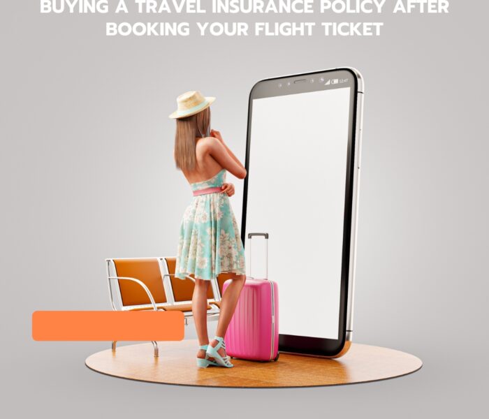Buying a Travel Insurance Policy after booking your Flight Ticket